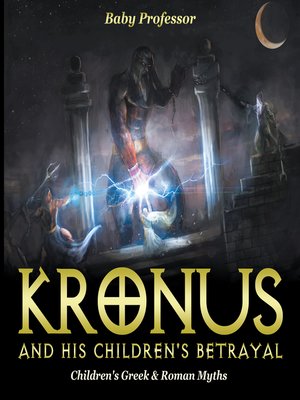 cover image of Kronus and His Children's Betrayal- Children's Greek & Roman Myths